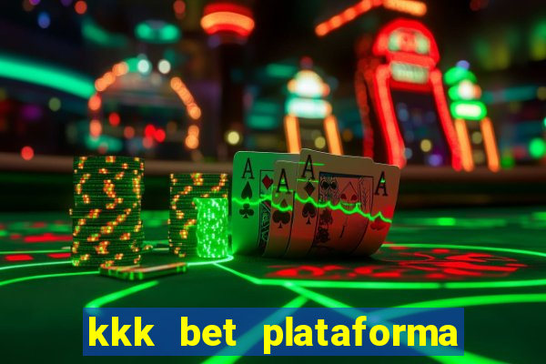 kkk bet plataforma de jogos